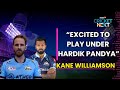 Kane Williamson Talks About His Role In Gujarat Titans, Captain Hardik Pandya &amp; Much More