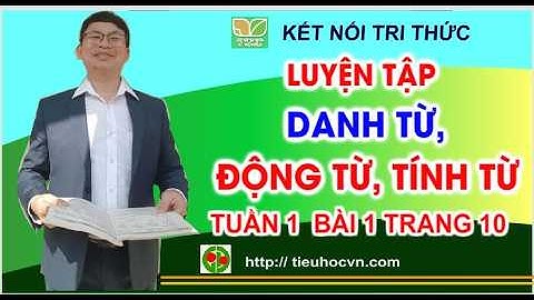 Tiếng Việt 5 Bài 1 Luyện từ và câu: Luyện tập về Danh từ, Động từ, Tính từ  | Tuần 1 trang 10