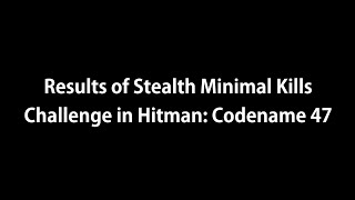 Results of Stealth Minimal Kills Challenge in Hitman: Codename 47