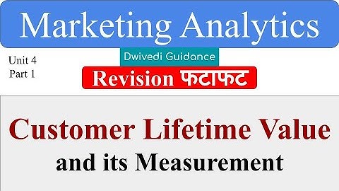 CLTV Customer lifetime value, marketing analytics, measuring customer life time value, aktu mba note