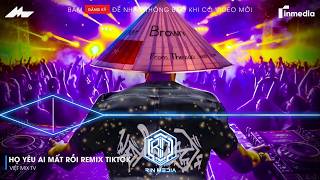 HỌ YÊU AI MẤT RỒI REMIX (BẢN HOT TIKTOK) - HÌNH BÓNG ẤY ĐÃ QUÁ XA THEO LÀN GIÓ VỀ VỚI ANH TA REMIX