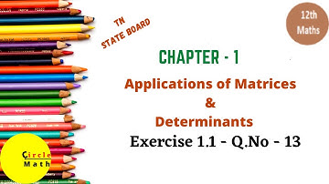Class12 Maths | Chapter 1 | Exercise 1.1 Q.No 13 | Application of Matrices and Determinants