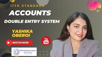 Double Entry System || Class XIth Accounts  || By Yashika Oberoi