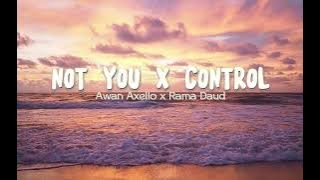 ASIK Dj Not You x Control FunkyNight  Awan Axello Ft Rama Daud Remixx.