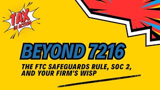 Beyond 7216: The FTC Safeguards Rule, SOC 2, and Your Firm's WISP