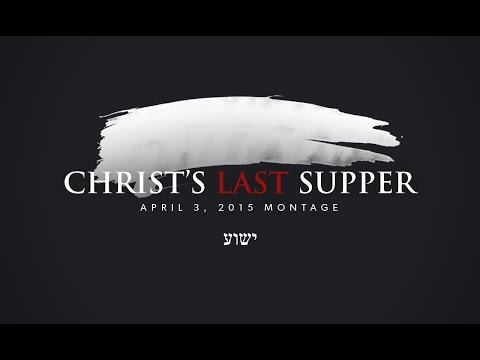 Christ's Last Supper (April 3, 2015 Montage)