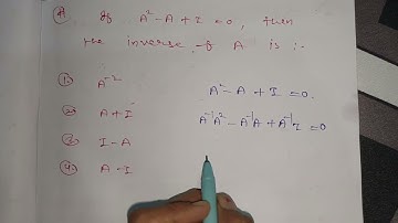 if A^2-A+I=0 then inverse of A???