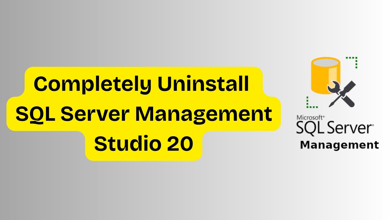 How to Completely Uninstall SQL Server Management Studio 20 from ...