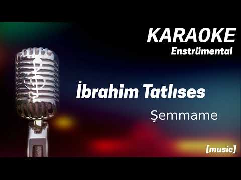 Karaoke İbrahim Tatlıses Şemmame