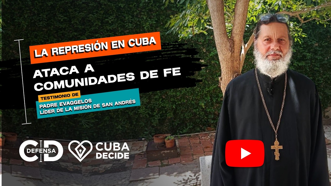 Julio 2026 registra 122 violaciones a la libertad religiosa en Cuba / Testimonio del Padre Evaggelos