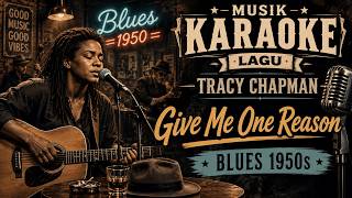 Download lagu TRACY CHAPMAN - GIVE ME ONE REASON (KARAOKE BLUES)