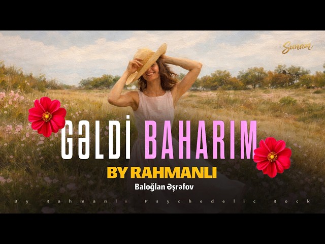 Baloglan Esrefov Geldi Baharim - By Rahmanlı Psychedelic Rock