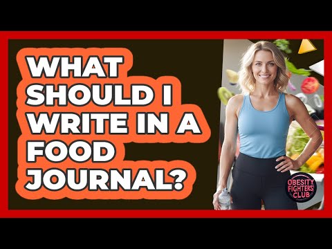 What Should I Write In A Food Journal