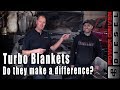 Do Turbo Blankets Make a Difference? | Power Driven Diesel