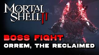Mortal Shell 2 - Orrem, The Reclaimed (Boss Fight) (🏆Lost Your Head Trophy / Achievement)