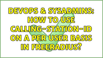 DevOps & SysAdmins: How to use Calling-Station-Id on a per user basis in freeRADIUS?