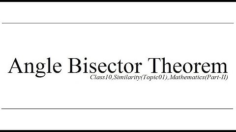 Angle Bisector Theorem | Class 10