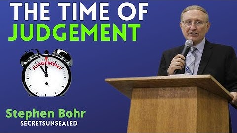 The Time of God Judgement - Stephen Bohr