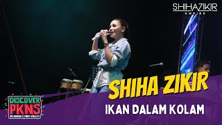 SHIHA ZIKIR - IKAN DALAM KOLAM | CONCERT DISCOVER PKNS SELANGOR CYBER VALLEY