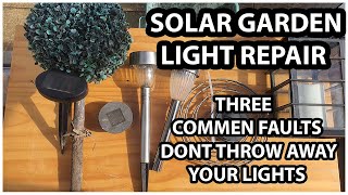 FIX YOUR SOLAR LIGHTS  3 COMMEN PROBLEMS  DONT THROW THEM AWAY