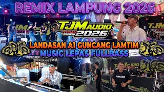 REMIX LAMPUNG TJM AUDIO 2026🪄LANDASAN A1🪄MUSIC LEPAS FULLBASS IRAMA VJ AJO IYO X ARR JONI GUNCANG🚀🚀