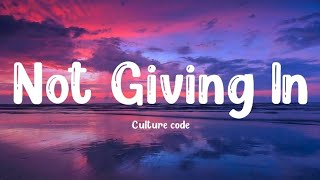 Culture code - Not Giving In (Lyrics)