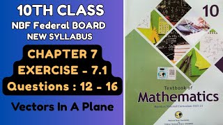 10th class Math, NBF new syllabus 2025, Unit 7, Vectors In A Plane, EXERCISE 7.1, Questions: 12 - 16