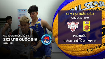 PHÚ QUỐC - TP. HCM 1 | GIẢI VÔ ĐỊCH BÓNG RỔ TRẺ 3X3 U18 QUỐC GIA 2023