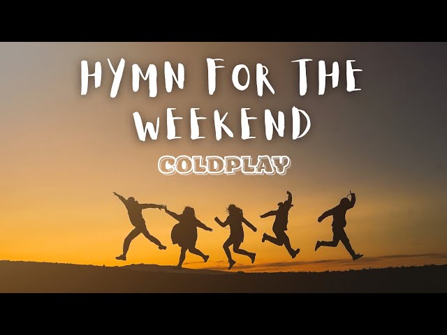 Coldplay - Hymn For The Weekend (Lyric Video) class=