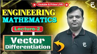 Lec-02 | Vector Differentiation | Vector Calculus | Engineering Mathematics | Shailendra Shivhare
