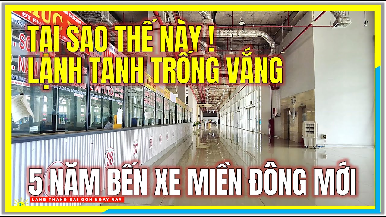 Tại Sao Thế Này ! 05 NĂM LẠNH TANH TRỐNG VẮNG | BẾN XE MIỀN ĐÔNG MỚI SÀI GÒN | Cuộc Sống Sài Gòn