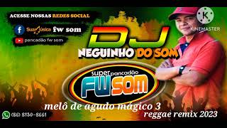 melô de agudo mágico 3 Reggae remix 2023