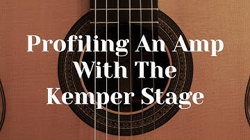 Profiling an amp with the Kemper Stage