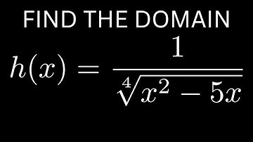 Find the Domain of h(x) = 1/fourthroot(x^2 - 5x)