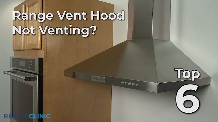 Top Reasons Range Vent Hood Won't Vent  — Range Vent Hood Troubleshooting