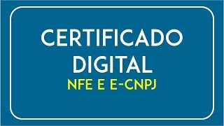 CERTIFICADO DIGITAL | Devo fazer o NFE ou o E-CNPJ?