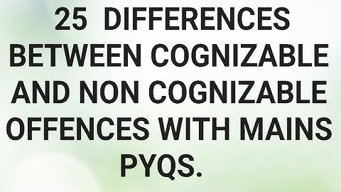 Difference between cognizable and Non cognizable offences in tabular form.
