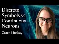 Grace Lindsay | Discrete Symbols vs Continuous Neurons | NUMEROUS NUMEROSITY 2021