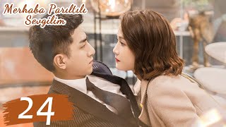 Merhaba Parıltılı Sevgilim 24Bölüm Hello My Shining Love 遇见璀璨的你 Chen Qiaoen Jin Han