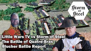 Little Wars TV vs Storm of Steel | Blucher: The Battle of Quatre Bras | Storm of Steel Wargaming