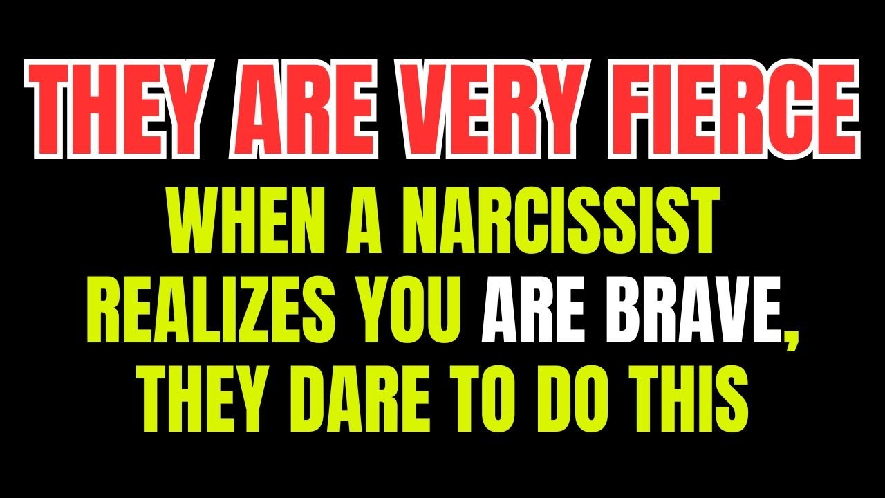 when a narcissist realizes you are brave this is what often happens ...