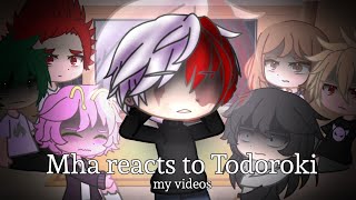 Mha reacts to my videos of Todoroki | BNHA - MHA | Sad Todoroki/Todoroki Angst | GACHACLUB