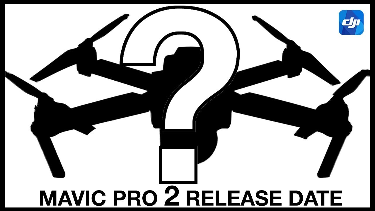 dji mavic pro 2 release date 2018