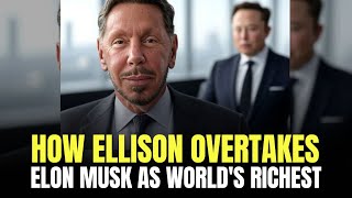 How Larry Ellison Overtook Elon Musk As World's Richest