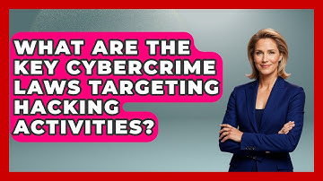 What Are The Key Cybercrime Laws Targeting Hacking Activities? - AI and Technology Law