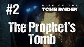 Rise of the Tomb Raider - Ch 2 The Prophets Tomb - Lets Play Gameplay