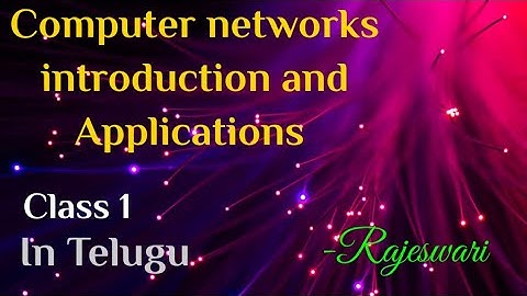 Computer networks introduction and Applications ||  CN class 1 in telugu   - Rajeswari