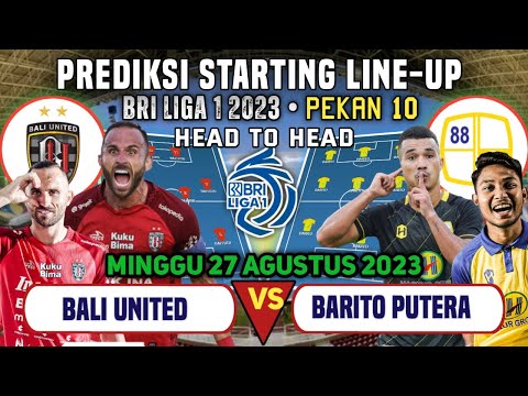 BALI UNITED VS BARITO PUTERA | PREDIKSI STARTING LINE-UP BRI LIGA 1 2023 PEKAN 10