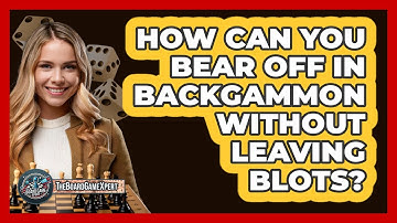 How Can You Bear Off In Backgammon Without Leaving Blots? - The Board Game Xpert