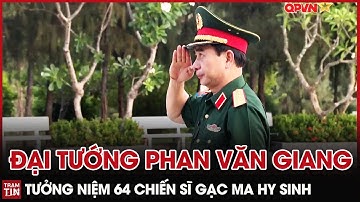 Đại Tướng Phan Văn Giang tưởng niệm 64 Chiến Sĩ Gạc Ma hy sinh Bảo vệ Chủ quyền Biển Đảo Tổ Quốc